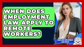When Does Employment Law Apply to Remote Workers? | Labor and Employment Law Expert News