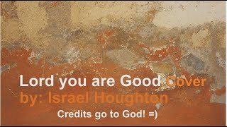 Lord you are Good Israel Houghton Guitar Cover / Tutorial
