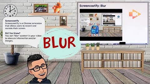 Who Knew?!--Screencastify Blur