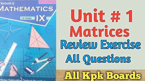 Review Exercise-1(Matrices),Class 9th Maths Kpk||All Kpk Boards.