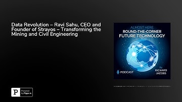 Data Revolution – Ravi Sahu, CEO and Founder of Strayos – Transforming the Mining and Civil Engin...