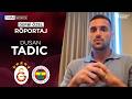Dusan Tadic Özel Röportajı | Galatasaray - Fenerbahçe | Derbi Özel