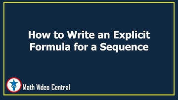 How to Write an  Explicit Formula for a Sequence | Math Video Central