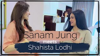 Sanam Jung meets Shahista Lodhi