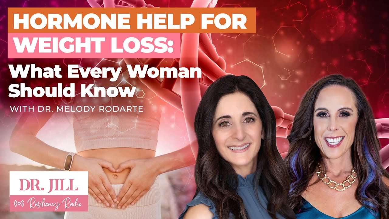 271: Resiliency Radio with Dr. Jill: Hormone Help for Women: Need to Know  with Dr. Melody Rodarte