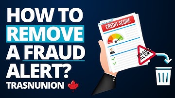 How to Remove a Fraud Alert from your TransUnion Report?