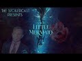 Swimming into Controversy: A Deeper Look at The Little Mermaid | The Spoilercast