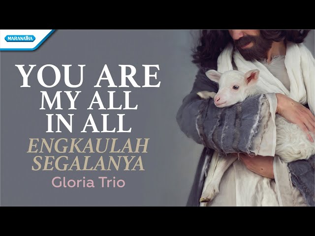 You Are My All In All (Engkaulah Segalanya) - Gloria Trio (with lyric) class=