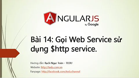 AngularJS căn bản - Bài 14:  Cách gọi Web Service