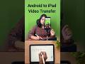 Android to iPad video transfer