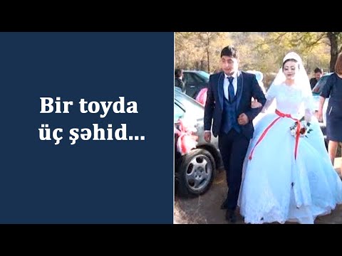 Bir toyda üç şəhid...