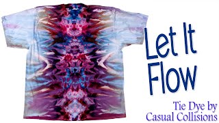Tie Dye:  Let It Flow  [Ice Dye/Gravity Dye/Vertical Dye]