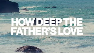 How Deep The Fathers Love | Maranatha! Music, Worship Solutions Records | Lyric Video