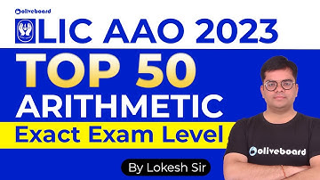 LIC AAO Prelims 2023 | Top 50 Arithmetic Questions | Exact Exam Level | By Lokesh Sir