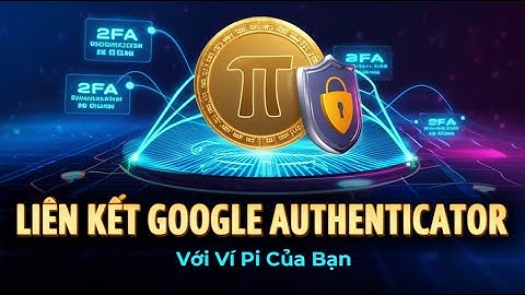 Mạng Pi: Cách liên kết Google Authenticator với