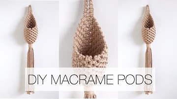 DIY: MACRAME PODS | STEP BY STEP MACRAME TUTORIAL