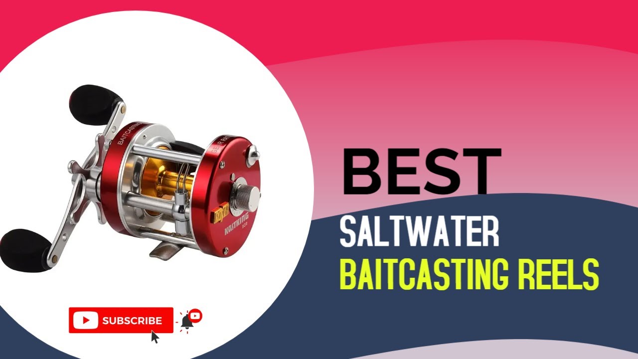 Best Saltwater Baitcasting Reels - Top 10 Saltwater Baitcasting