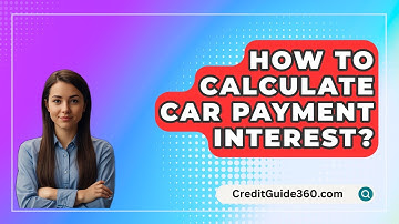 How To Calculate Car Payment Interest? - CreditGuide360.com