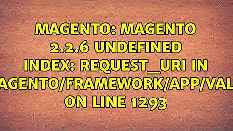 Magento 2.2.6 Undefined index: REQUEST_URI in vendor/magento/framework/App/Valitron.php on line...