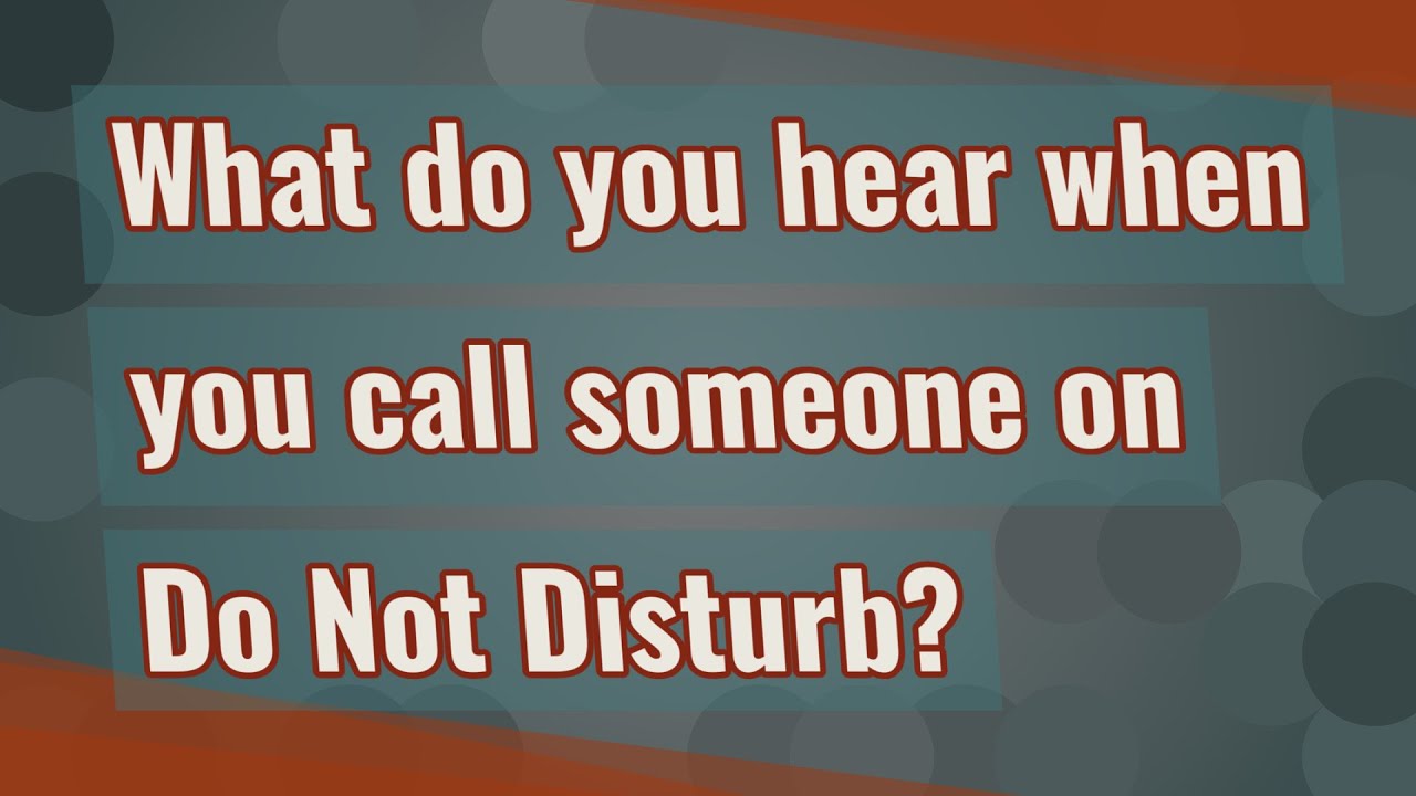 What Do You Hear When You Call Someone On Do Not Disturb YouTube