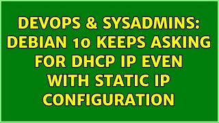 DevOps & SysAdmins: Debian 10 keeps asking for dhcp IP even with static ip configuration Details