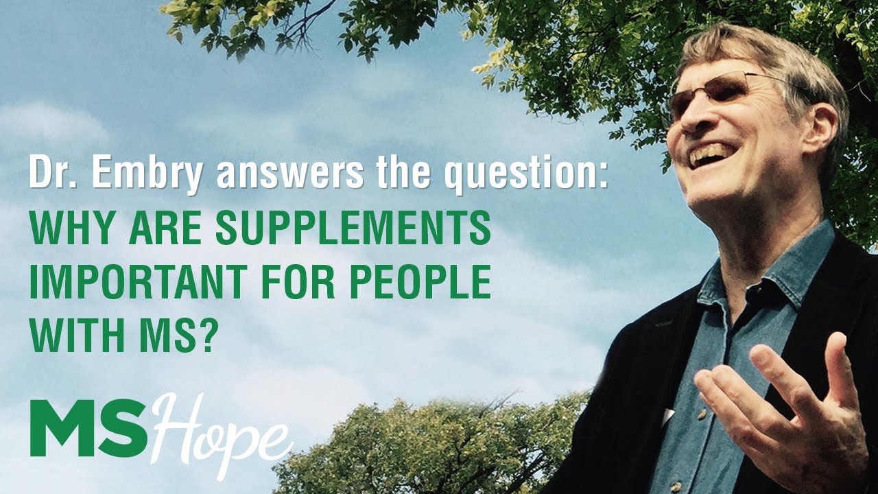 WHY ARE SUPPLEMENTS IMPORTANT FOR PEOPLE WITH MS? | DR. ASHTON EMBRY  ANSWERS THE QUESTION | MS HOPE - YouTube