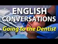 Going to the Dentist Beginner Intermediate Level English Conversations