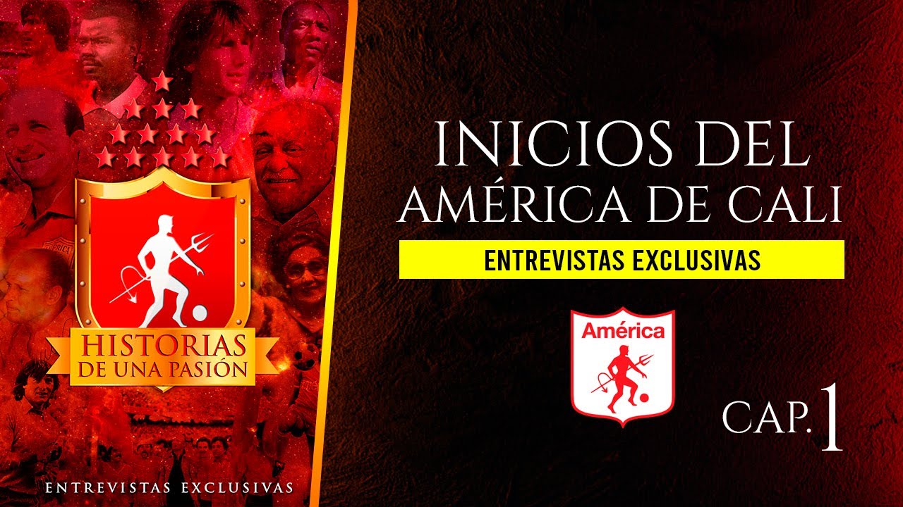 Inicios del América de Cali / Historia de Una Pasión / Episodio 1