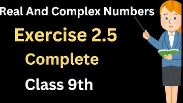 Exercise 2.5 Complete ||9th class Maths|| Real And Complex Numbers