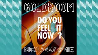 GOLDROOM | Do You Feel It Now? (NICOLAAS Remix) (Official Audio)