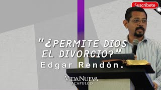 &quot;¿Permite Dios el divorcio?&quot; | Edgar Rendón