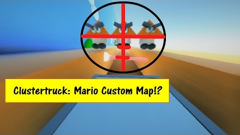 ClusterTruck: Mario Custom Map?!