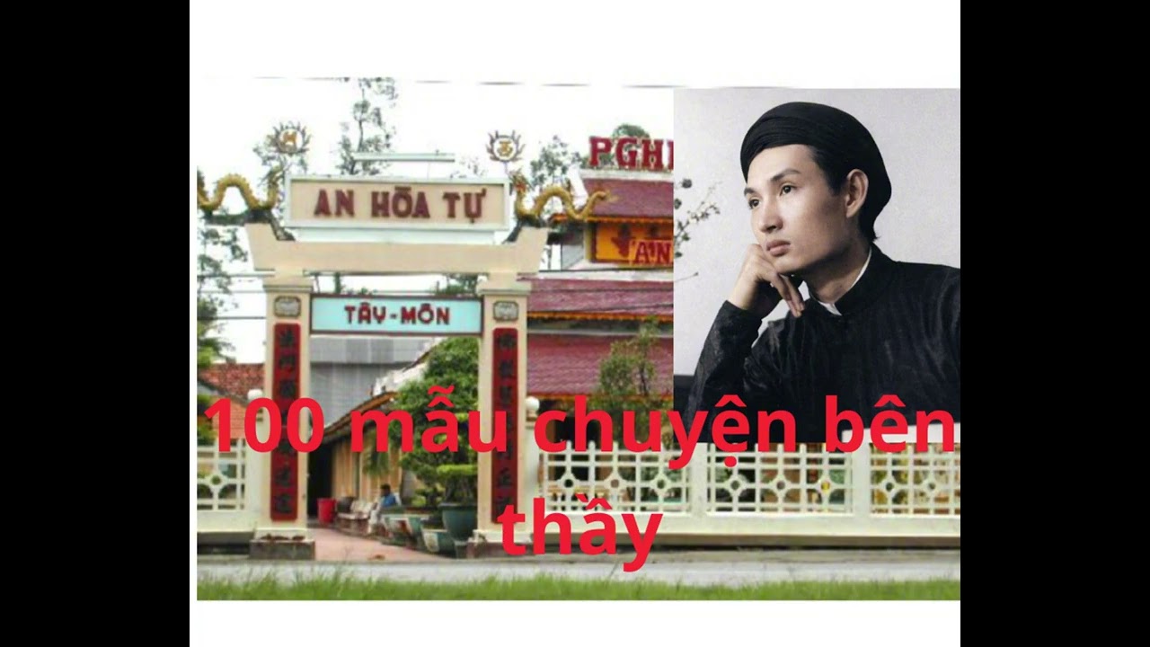 “100 Mẫu Chuyện Bên Thầy-Đức Thầy Nhắc Lại Lời Tiên Tri Phật thầy Tây An “PGHH