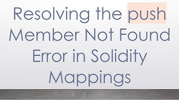 Resolving the push Member Not Found Error in Solidity Mappings