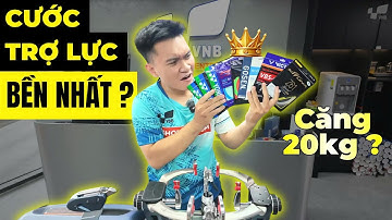 CĂNG 20KG bằng CƯỚC TRỢ LỰC??? | Truy tìm CƯỚC CẦU LÔNG TRỢ LỰC "BỀN NHẤT" !!!
