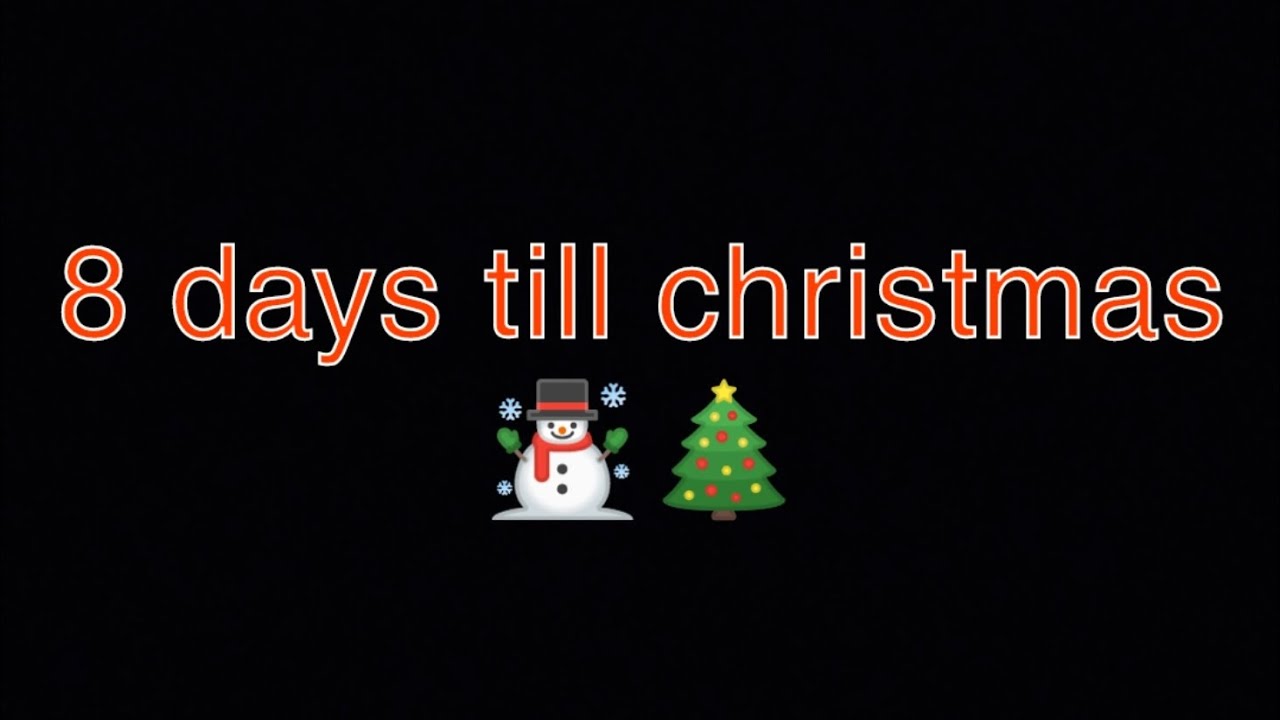 8 more days til Christmas 🎄🎁 2023 12/17/2023 YouTube