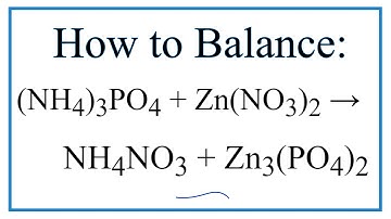 How to Balance (NH4)3PO4 + Zn(NO3)2 = NH4NO3 + Zn3(PO4)2