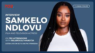 The Upside Of Failure with Samkelo Ndlovu  | 702 Afternoons with Relebogile Mabotja