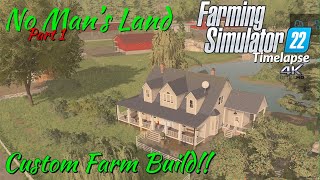 NO MAN'S LAND BUILD | PART 1 THE FARM!!! | FS22 Timelapse 4K | #1 | Xbox Series X