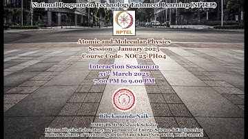 Week 10 of  Atomic and Molecular Physics Problem Solving & Interaction Session(January 2025 Session)