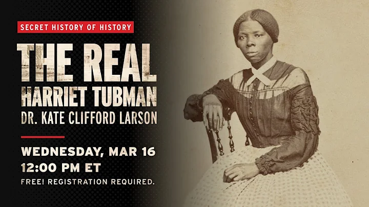 The Real Harriet Tubman with Dr. Kate Clifford Lar...