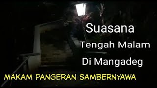 ASTANA MANGADEG MAKAM PANGERAN SAMBERNYAWA SAAT TENGAH MALAM