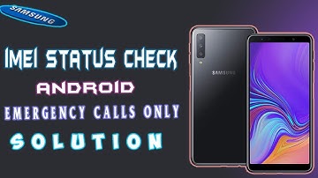 imei status check | emergency calls only solution | samsung galaxy a7 2018 @TechwithQasimAziz