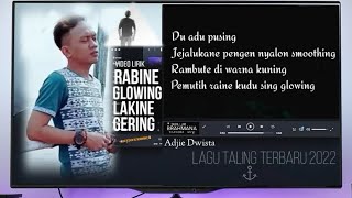 RABINE GLOWING LAKINE GERING lirik ,Adjie Dwista
