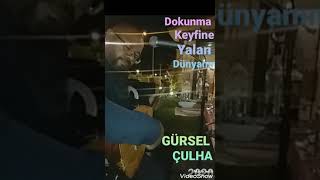 ________GÜRSEL ÇULHA ________ Dokunma Keyfine Yalan Dünyanın Resimi