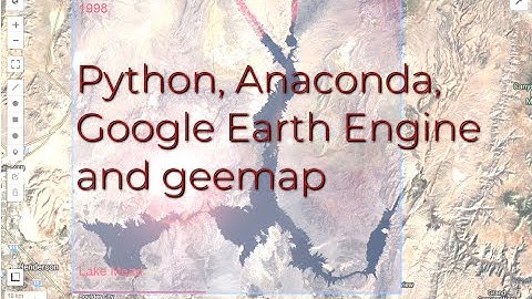 Python, Anaconda, Google Earth Engine & geemap | burdGIS