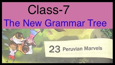 Peruvian Marvels / The New grammar Tree/Class-7 / Answers and Question