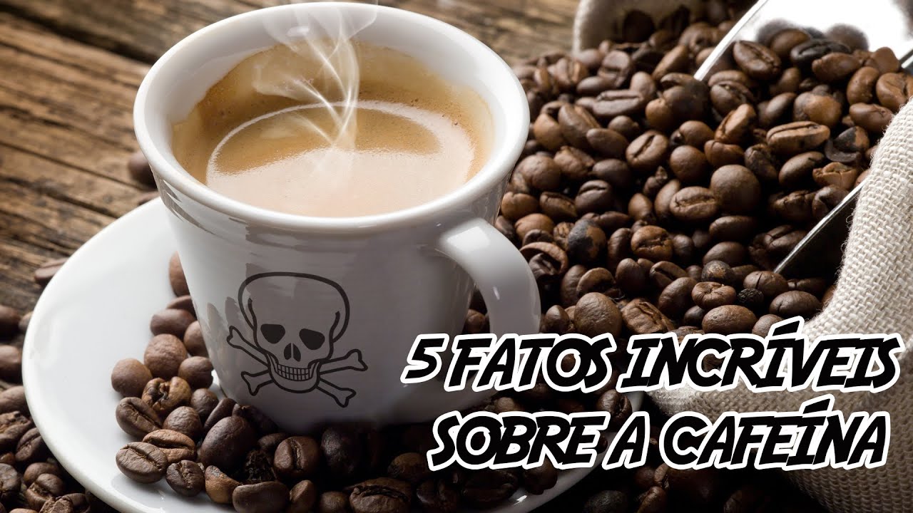 5 Fatos Incríveis e Assustadores sobre a Cafeína