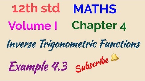 12th std/MATHS/Volume I/Chapter 4/Inverse Trigonometric Functions/ Example 4.3