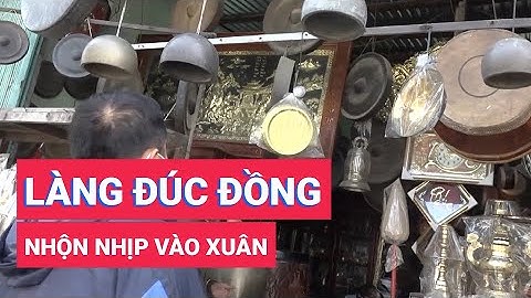 Làng đúc đồng 400 năm tuổi nhộn nhịp vào xuân